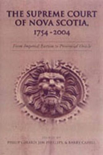 Cover image for The Supreme Court of Nova Scotia, 1754-2004: From Imperial Bastion to Provincial Oracle