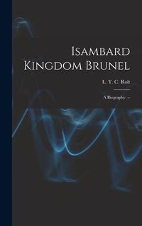 Cover image for Isambard Kingdom Brunel: a Biography. --