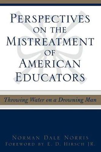 Cover image for Perspectives on the Mistreatment of American Educators: Throwing Water on a Drowning Man