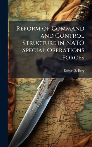 Cover image for Reform of Command and Control Structure in NATO Special Operations Forces