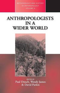 Cover image for Anthropologists in a Wider World: Essays on Field Research