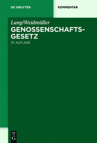 Cover image for Lang/Weidmuller. Genossenschaftsgesetz: Gesetz, betreffend die Erwerbs- und Wirtschaftsgenossenschaften. Mit Erlauterungen zum Umwandlungsgesetz. Kommentar