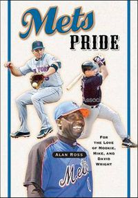 Cover image for Mets Pride: For the Love of Mookie, Mike and David Wright