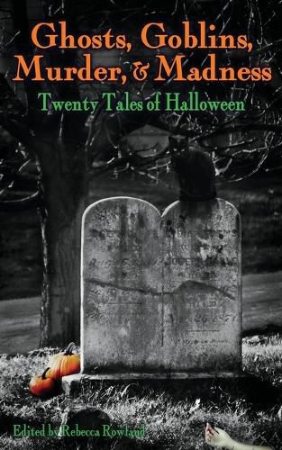 Cover image for Ghosts, Goblins, Murder, & Madness: Twenty Tales of Halloween