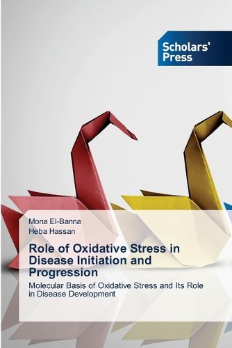 Cover image for Role of Oxidative Stress in Disease Initiation and Progression