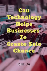 Cover image for Can Technology helps Businesses To Create Sale Chance