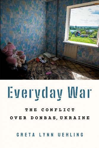 Cover image for Everyday War: The Conflict over Donbas, Ukraine