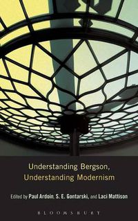 Cover image for Understanding Bergson, Understanding Modernism