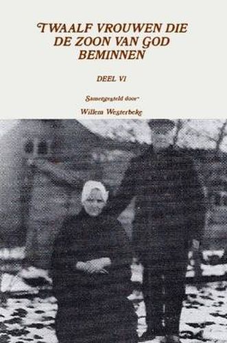 Cover image for Twaalf Vrouwen Die De Zoon Van God Beminnen, Deel Vi