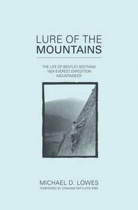 Cover image for Lure of the Mountains: The Life of Bentley Beetham, 1924 Everest Expedition Mountaineer