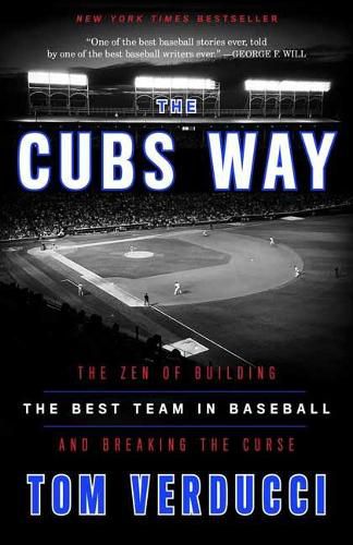 Cubs Way: The Zen of Building the Best Team in Baseball and Breaking the Curse