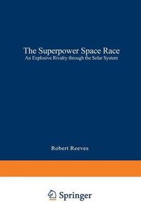 Cover image for The Superpower Space Race: An Explosive Rivalry through the Solar System