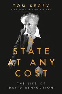 Cover image for A State at Any Cost: The Life of David Ben-Gurion