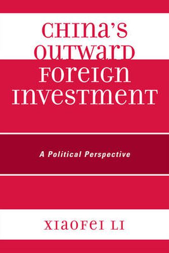 Cover image for China's Outward Foreign Investment: A Political Perspective