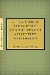 Cover image for Alexander of Aphrodisias and the Text of Aristotle's Metaphysics