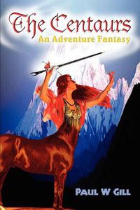 Cover image for The Centaurs: An Adventure Fantasy