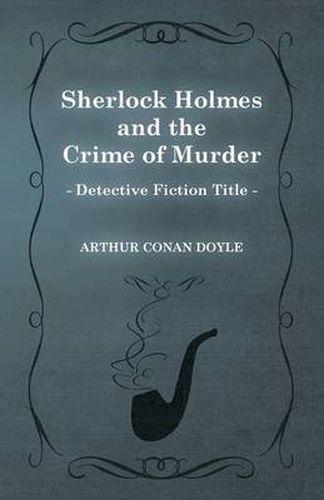 Cover image for Sherlock Holmes and the Crime of Murder (A Collection of Short Stories)