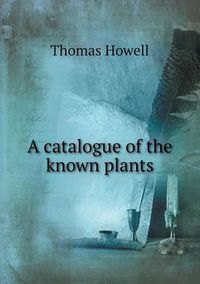 Cover image for A catalogue of the known plants