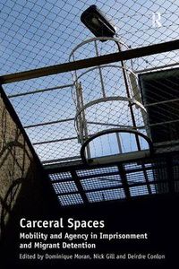 Cover image for Carceral Spaces: Mobility and Agency in Imprisonment and Migrant Detention