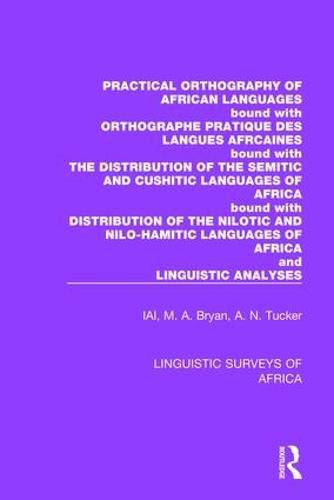 Cover image for Practical Orthography of African Languages Bound with Orthographe Pratique Des Langues Afrcaines Bound with the Distribution of the Semitic and Cushitic Languages of Africa Bound with Distribution of the Nilotic and Nilo-Hamitic Languages of Africa