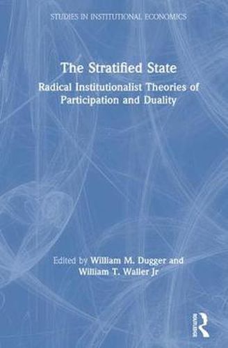 Cover image for The Stratified State: Radical Institutionalist Theories of Participation and Duality