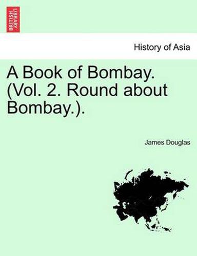 Cover image for A Book of Bombay, Volume 2: Round about Bombay