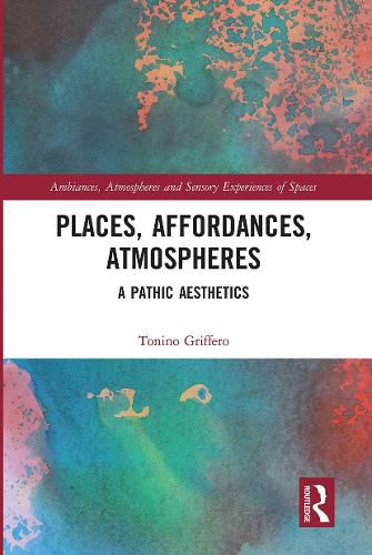 Cover image for Places, Affordances, Atmospheres: A Pathic Aesthetics