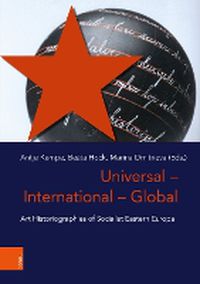 Cover image for Universal - International - Global: Art Historiographies of Socialist Eastern Europe