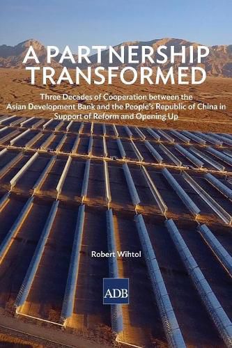 Cover image for A Partnership Transformed: Three Decades of Cooperation between the Asian Development Bank and the People's Republic of China in Support of Reform and Opening Up