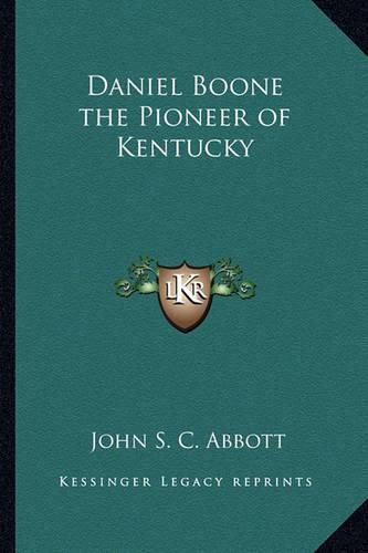 Cover image for Daniel Boone the Pioneer of Kentucky