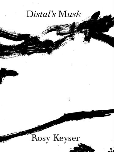 Cover image for Rosy Keyser: Distal's Musk