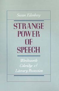 Cover image for Strange Power of Speech: Wordsworth, Coleridge, and Literary Possession