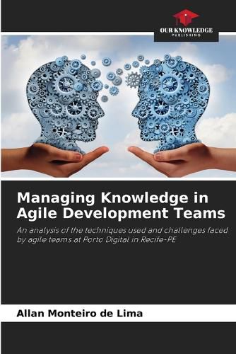 Managing Knowledge in Agile Development Teams