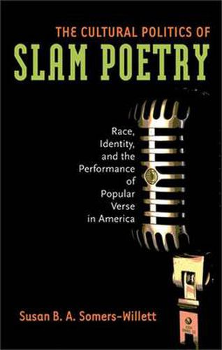 The Cultural Politics of Slam Poetry: Race, Identity, and the Performance of Popular Verse in America