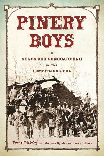 Cover image for Pinery Boys: Songs and Songcatching in the Lumberjack Era