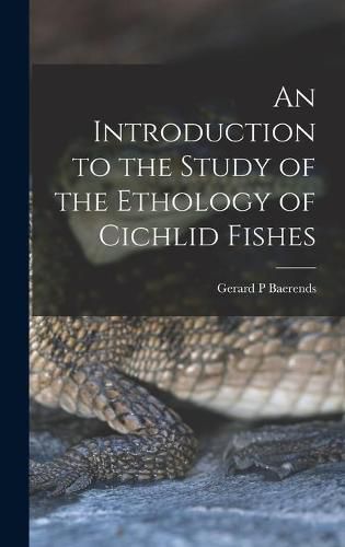 Cover image for An Introduction to the Study of the Ethology of Cichlid Fishes