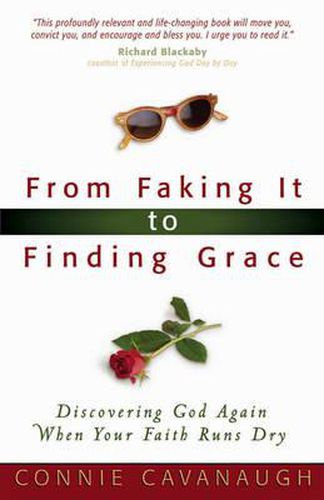 Cover image for From Faking it to Finding Grace: Discovering God Again When Your Faith Runs Dry