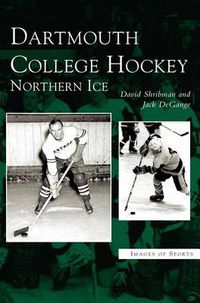 Cover image for Dartmouth College Hockey: Northern Ice