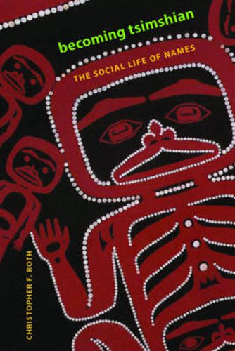 Becoming Tsimshian: The Social Life of Names