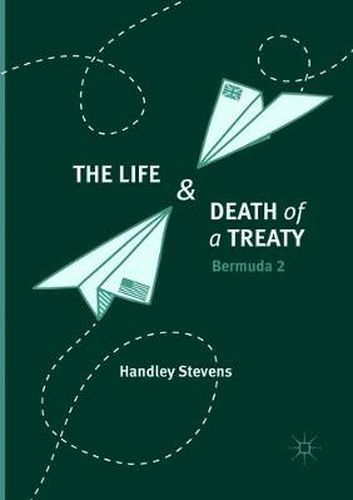 Cover image for The Life and Death of a Treaty: Bermuda 2