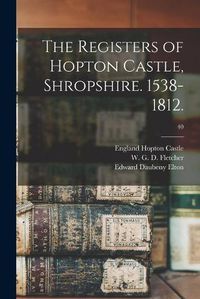 Cover image for The Registers of Hopton Castle, Shropshire. 1538-1812.; 40