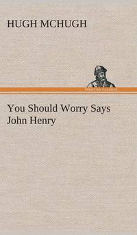 Cover image for You Should Worry Says John Henry