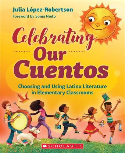 Cover image for Celebrating Our Cuentos: Choosing and Using Latinx Literature in Elementary Classrooms