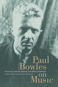 Cover image for Paul Bowles on Music: Includes the last interview with Paul Bowles