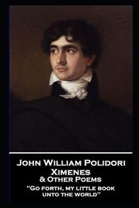 Cover image for John William Polidori - Ximenes & Other Poems