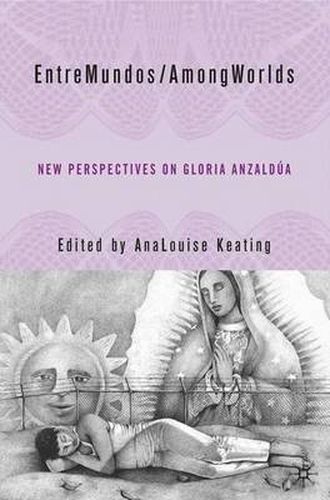 Cover image for EntreMundos/AmongWorlds: New Perspectives on Gloria E. Anzaldua