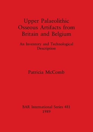 Cover image for Upper Paleolithic Osseous Artifacts from Britain and Belgium: An Inventory and Technological Description