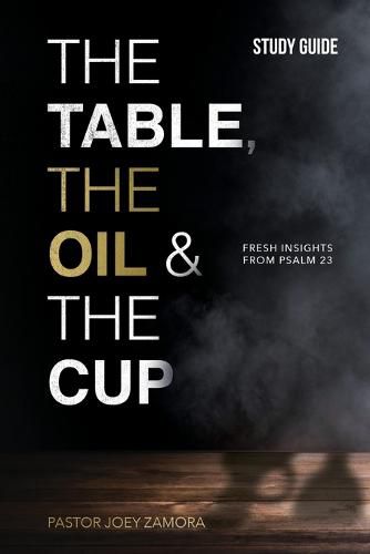 Cover image for The Table, The Oil, and The Cup Study Guide