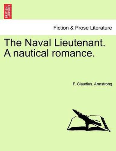 Cover image for The Naval Lieutenant. a Nautical Romance.