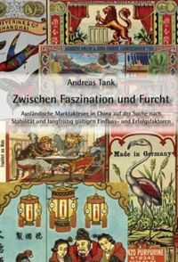 Cover image for Zwischen Faszination Und Furcht: Auslaendische Marktakteure in China Auf Der Suche Nach Stabilitaet Und Langfristig Gueltigen Einfluss- Und Erfolgsfaktoren